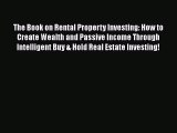 Read The Book on Rental Property Investing: How to Create Wealth and Passive Income Through