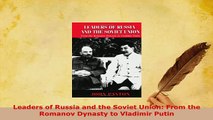 PDF  Leaders of Russia and the Soviet Union From the Romanov Dynasty to Vladimir Putin Read Online