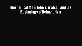 [PDF] Mechanical Man: John B. Watson and the Beginnings of Behaviorism [Download] Full Ebook