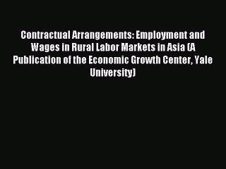 Read Contractual Arrangements: Employment and Wages in Rural Labor Markets in Asia (A Publication