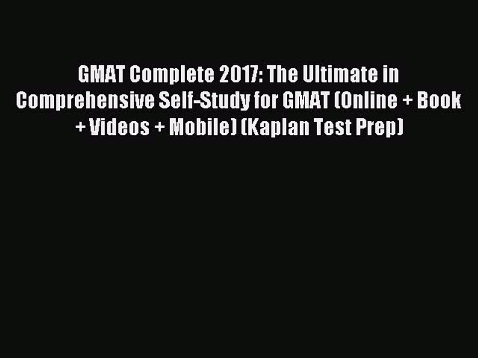 Download GMAT Complete 2017: The Ultimate in Comprehensive Self-Study for GMAT (Online + Book