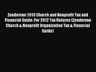 [Download PDF] Zondervan 2013 Church and Nonprofit Tax and Financial Guide: For 2012 Tax Returns