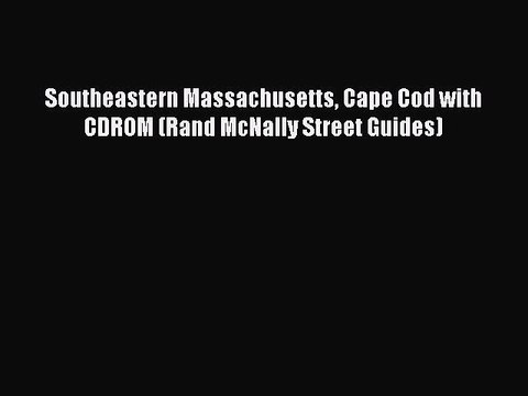 Read Southeastern Massachusetts Cape Cod with CDROM (Rand McNally Street Guides) Ebook Free