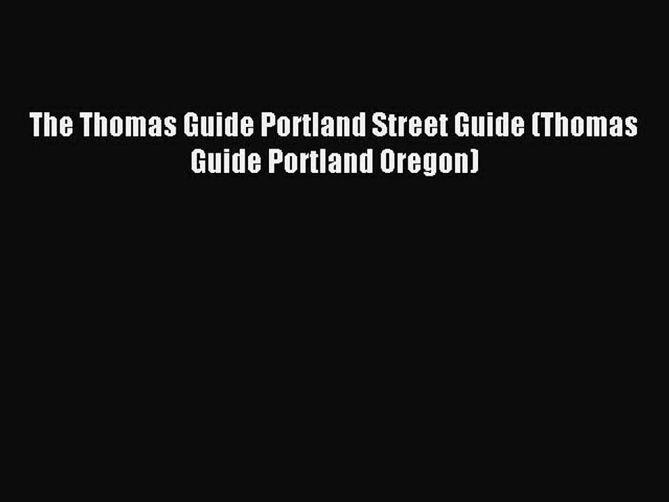 Read The Thomas Guide Portland Street Guide (Thomas Guide Portland Oregon) Ebook Free