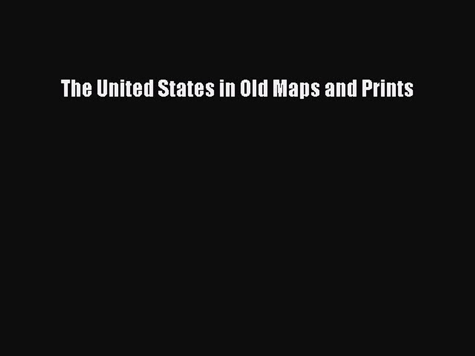 Read The United States in Old Maps and Prints Ebook Free