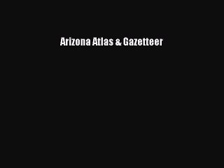 Read Arizona Atlas & Gazetteer Ebook Free