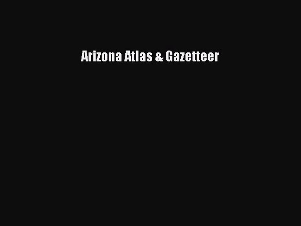 Read Arizona Atlas & Gazetteer Ebook Free
