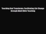 Book Teaching that Transforms: Facilitating Life Change through Adult Bible Teaching Read Full