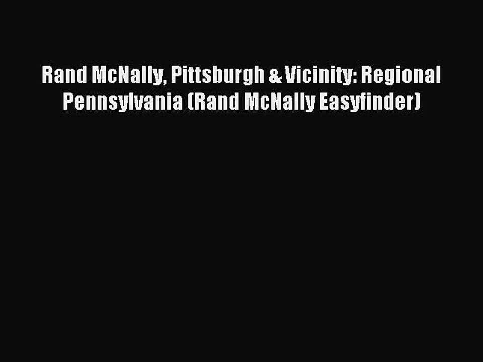 Read Rand McNally Pittsburgh & Vicinity: Regional Pennsylvania (Rand McNally Easyfinder) Ebook