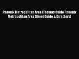 Read Phoenix Metropolitan Area (Thomas Guide Phoenix Metropolitan Area Street Guide & Directory)
