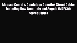 Download Mapsco Comal & Guadalupe Counties Street Guide: Including New Braunfels and Seguin