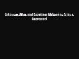 Read Arkansas Atlas and Gazetteer (Arkansas Atlas & Gazetteer) Ebook Free