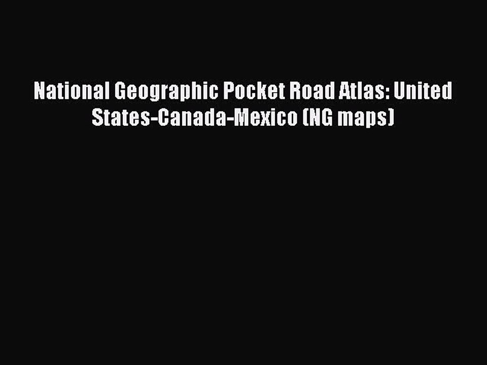 Read National Geographic Pocket Road Atlas: United States-Canada-Mexico (NG maps) Ebook Free