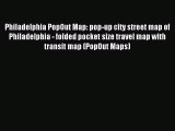 Read Philadelphia PopOut Map: pop-up city street map of Philadelphia - folded pocket size travel