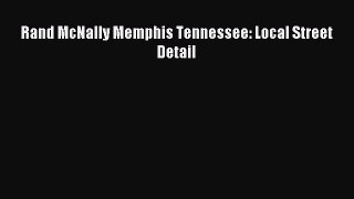 Download Rand McNally Memphis Tennessee: Local Street Detail Ebook Free