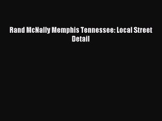 Download Rand McNally Memphis Tennessee: Local Street Detail Ebook Free