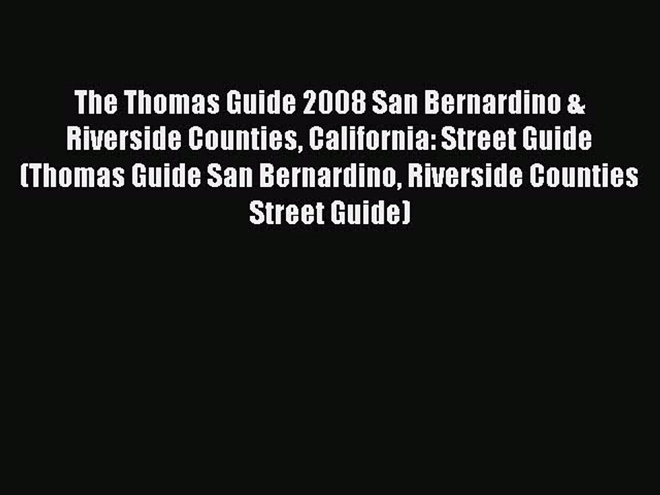 Read The Thomas Guide 2008 San Bernardino & Riverside Counties California: Street Guide (Thomas