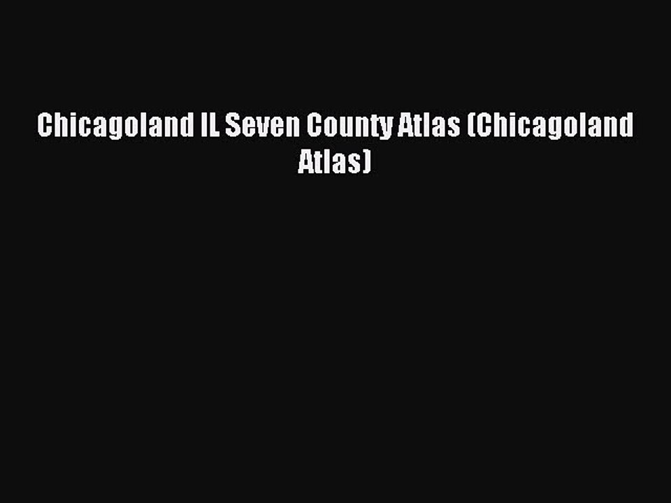 Read Chicagoland IL Seven County Atlas (Chicagoland Atlas) Ebook Free