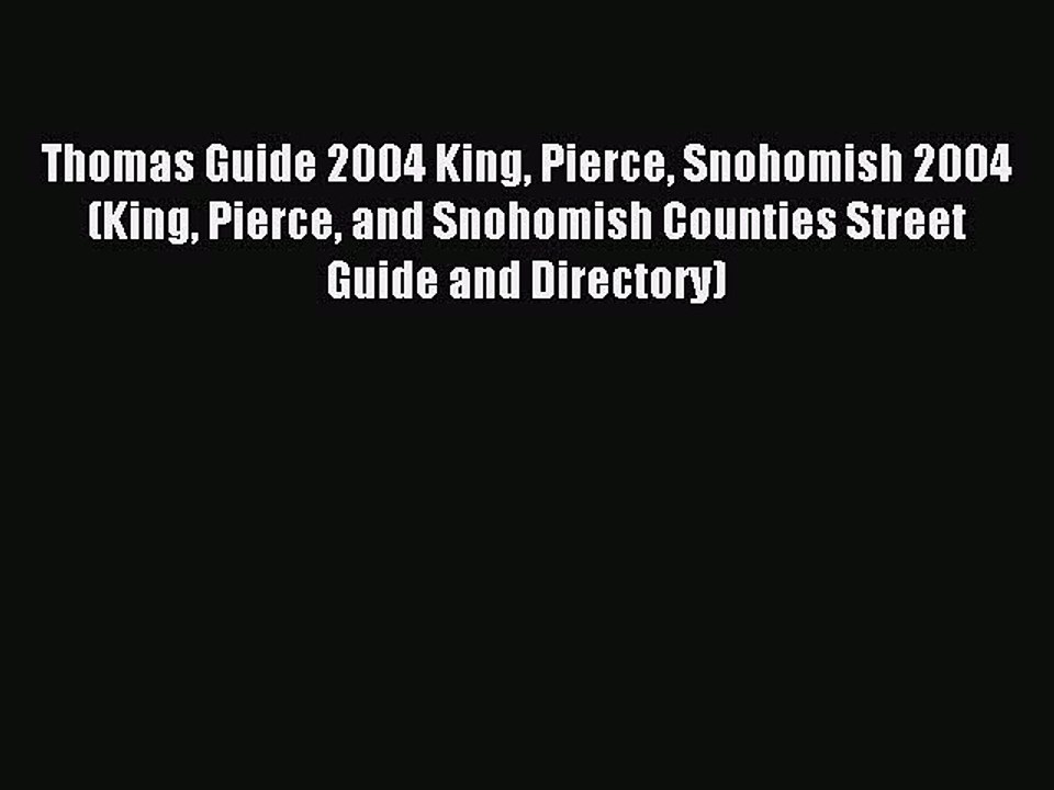 Read Thomas Guide 2004 King Pierce Snohomish 2004 (King Pierce and Snohomish Counties Street