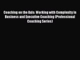 [PDF] Coaching on the Axis: Working with Complexity in Business and Executive Coaching (Professional