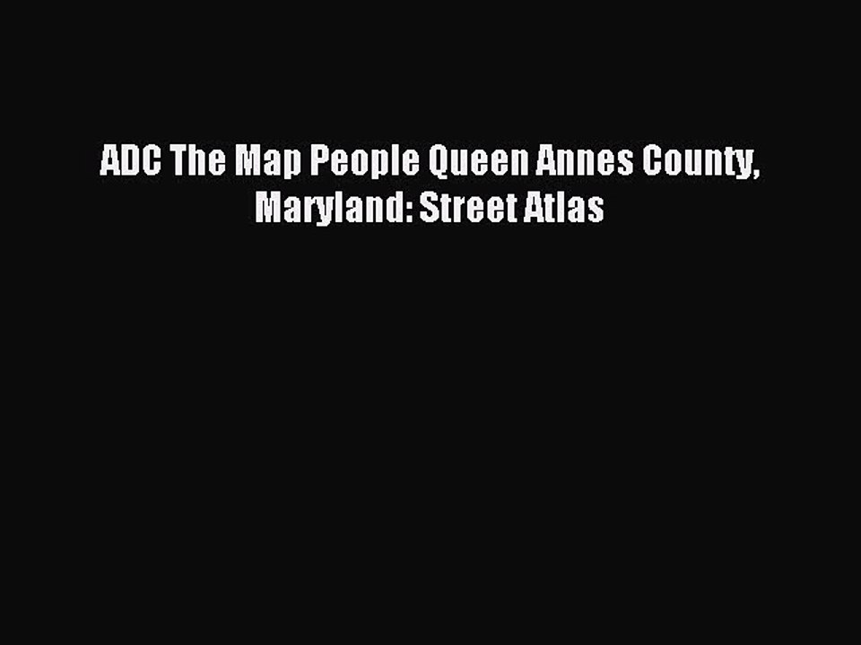 Read ADC The Map People Queen Annes County Maryland: Street Atlas PDF Online