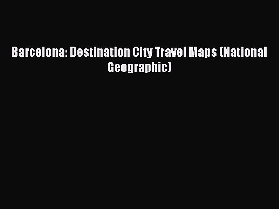 Read Barcelona: Destination City Travel Maps (National Geographic) Ebook Free