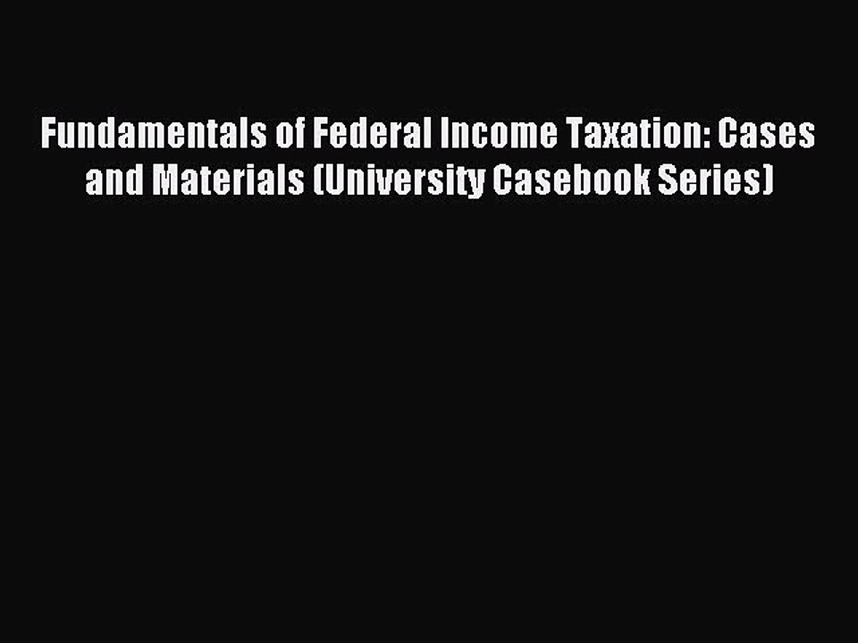 [Download PDF] Fundamentals of Federal Income Taxation: Cases and Materials (University Casebook