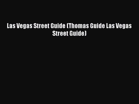 Read Las Vegas Street Guide (Thomas Guide Las Vegas Street Guide) Ebook Free