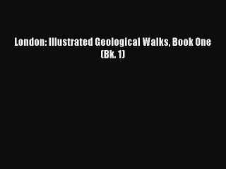 Read London: Illustrated Geological Walks Book One (Bk. 1) Ebook Free