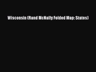 Download Wisconsin (Rand McNally Folded Map: States) PDF Online
