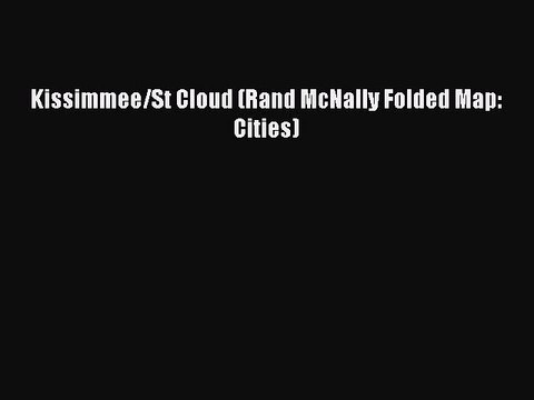 Read Kissimmee/St Cloud (Rand McNally Folded Map: Cities) Ebook Free