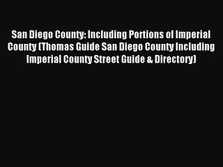 Read San Diego County: Including Portions of Imperial County (Thomas Guide San Diego County