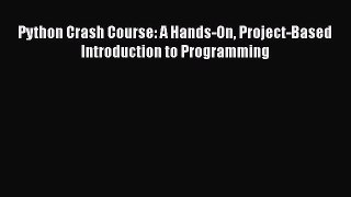 Read Python Crash Course: A Hands-On Project-Based Introduction to Programming Ebook