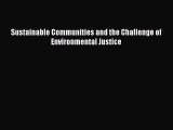 Read Sustainable Communities and the Challenge of Environmental Justice PDF Online