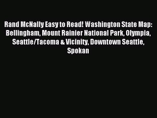 Read Rand McNally Easy to Read! Washington State Map: Bellingham Mount Rainier National Park