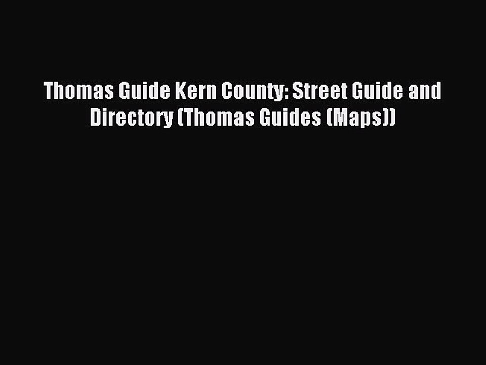 Read Thomas Guide Kern County: Street Guide and Directory (Thomas Guides (Maps)) Ebook Free