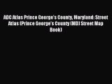 Read ADC Atlas Prince George's County Maryland: Street Atlas (Prince George's County (MD) Street