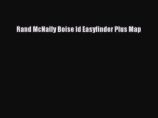 Read Rand McNally Boise Id Easyfinder Plus Map Ebook Free