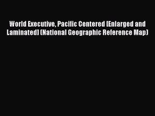 Read World Executive Pacific Centered [Enlarged and Laminated] (National Geographic Reference