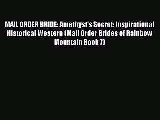 Video herunterladen: Book MAIL ORDER BRIDE: Amethyst's Secret: Inspirational Historical Western (Mail Order Brides