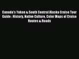 Read Canada's Yukon & South Central Alaska Cruise Tour Guide : History Native Culture Color