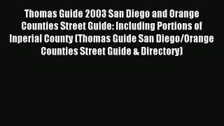 Read Thomas Guide 2003 San Diego and Orange Counties Street Guide: Including Portions of Inperial