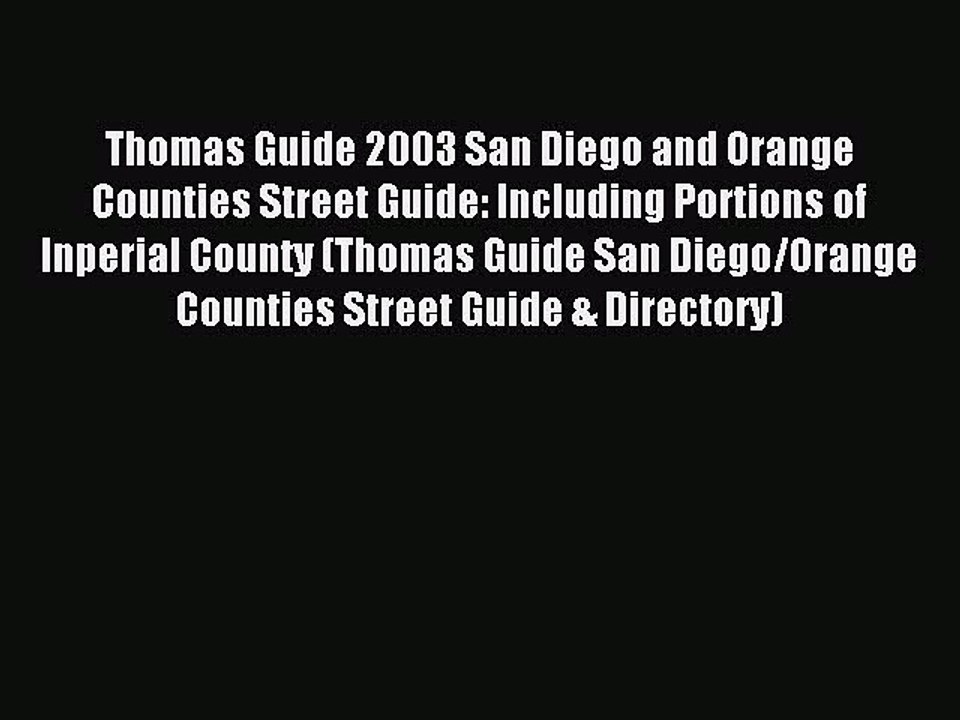 Read Thomas Guide 2003 San Diego and Orange Counties Street Guide: Including Portions of Inperial