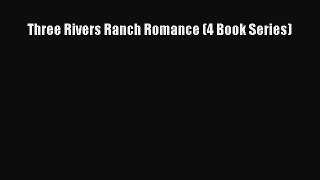 Ebook Three Rivers Ranch Romance (4 Book Series) Read Full Ebook