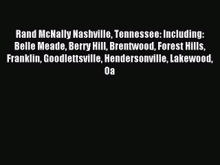 Read Rand McNally Nashville Tennessee: Including: Belle Meade Berry Hill Brentwood Forest Hills