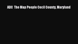 Read ADC  The Map People Cecil County Maryland Ebook Free