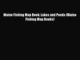 Read Maine Fishing Map Book: Lakes and Ponds (Maine Fishing Map Books) PDF Free
