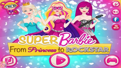 Super Barbie from Princess to Rockstar - Barbie Dress Up Games