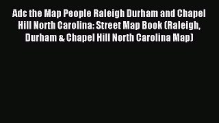 Read Adc the Map People Raleigh Durham and Chapel Hill North Carolina: Street Map Book (Raleigh