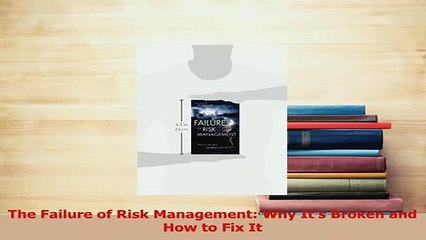 PDF  The Failure of Risk Management Why Its Broken and How to Fix It Read Full Ebook